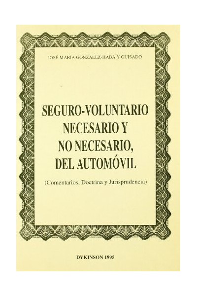 Seguro-voluntario necesario y no necesario del automovil (Comentarios, Doctrina y Jurisprudencia)